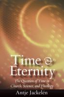 Time & Eternity: The Question of Time in Church, Science and Theology 1932031898 Book Cover