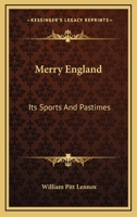 Merry England: Its Sports And Pastimes 1430484527 Book Cover