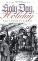 Holy Day, Holiday: The American Sunday 0801487870 Book Cover