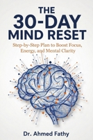 The 30-Day Mind Reset: Step-by-Step Plan to Boost Focus, Energy, and Mental Clarity (Mind Mastery Series) B0GWJM6QX5 Book Cover