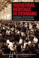Industrial Heritage in Denmark: Landscapes, Environments and Historical Archeology 8771241086 Book Cover