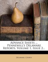 Advance Sheets ... Pennewill's Delaware Reports, Volume 1, Issue 2... 1246675315 Book Cover