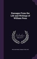 Passages From the Life and Writings of William Penn 1340583933 Book Cover