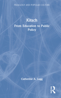 Kitsch: From Education to Public Policy (Pedagogy and Popular Culture) 1138974048 Book Cover