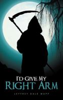 I'd Give My Right Arm 1546201505 Book Cover