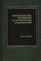 Nuclear Winter, Deterrence, and the Prevention of Nuclear War 0275921603 Book Cover