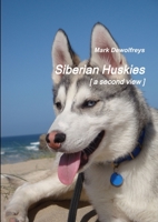 Siberian Huskies [ a Second View ] 1291745971 Book Cover