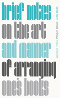 Brief Notes on the Art and Manner of Arranging One's Books 024147521X Book Cover