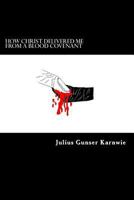 How Christ Delivered Me From A Blood Covenant 1468183141 Book Cover