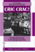 Cric Crac!: Teaching and Learning French Through Storytelling (Modern Languages in Practice , No 8) 1853593893 Book Cover
