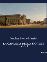 La Capanna Dello Zio Tom - Vol I (Italian Edition) B0CJ7L86FL Book Cover