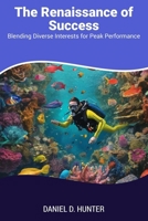 The Renaissance of Success: Blending Diverse Interests for Peak Performance B0CQ31FKZS Book Cover