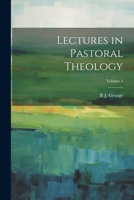 Lectures in Pastoral Theology; Volume 1 1021936715 Book Cover