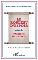 Le rouleau d'espoir: suivi de Passions de l'esprit préface de Florent Habakuk Godou (French Edition) 2343145458 Book Cover