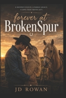 forever at broken spur: A Second Chance. A Family Legacy. A Love That Never Left (A Broken Spur Romance) B0HDKW6RWX Book Cover