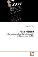 Asta Nielsen: Differenzierung ihres Darstellungsstils im Stumm- und Tonfilm 3639242017 Book Cover