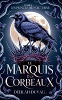 Le Marquis des Corbeaux (Princes of Nocturne - French) (French Edition) B0GP32H2ZZ Book Cover