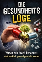 Die Gesundheitslüge: Warum wir krank behandelt statt wirklich gesund gemacht werden (German Edition) B0GVBDS7MH Book Cover