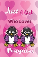 Just A Girl Who Loves Penguins: Lovely Girls Loves Penguins: (6x9 Journal): College Ruled Lined Writing Notebook, 99 Pages 1676237941 Book Cover