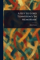 A Key to Lord Tennyson's 'In Memoriam' 1023193574 Book Cover