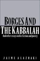 Borges and the Kabbalah: And Other Essays on his Fiction and Poetry 0521314216 Book Cover