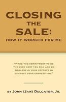 CLOSING THE SALE: How It Worked for Me 0615335756 Book Cover