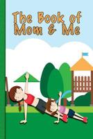 The Book of Mom and Me: Our Story of Love 1798498979 Book Cover