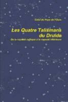 Les Quatre Talismans Du Druide. De La Royautè Celtique La Royautè Intèrieure 1447507371 Book Cover