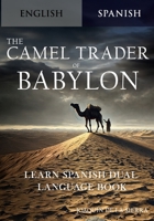 Learn Spanish Reading The Camel Trader of Babylon B0DXQF6V82 Book Cover