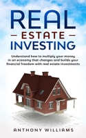 Real Estate Investing: Understand how to multiply your money in an economy that changes and builds your financial freedom with real estate investments 1710703083 Book Cover
