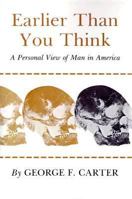 Earlier Than You Think: A Personal View of Man in America 0890969884 Book Cover
