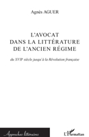 L'avocat dans la littérature de l'Ancien Régime: Du XVIIe siècle jusqu'à la Révolution française 2296558178 Book Cover