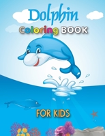 Dolphin Coloring Book For Kids: A Fun Dolphin Coloring Book For Kids Workbook For Learning, Best Children Activity Books, Boys and Girls Stress Relieving and Relaxing B08Y55DZC7 Book Cover