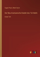 Der Neu-Aramaeische Dialekt des Tûr'Abdîn: Erster Teil 3368661590 Book Cover