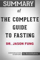 Summary of The Complete Guide to Fasting by Dr. Jason Fung - Conversation Starters 1389491234 Book Cover