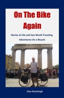 On The Bike Again: Stories of Life and two World Traveling Adventures on a Bicycle 1704853281 Book Cover