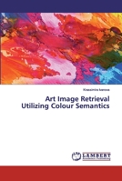 Art Image Retrieval Utilizing Colour Semantics 6200453829 Book Cover