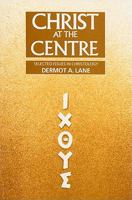 Christ at the Centre: Selected Issues in Christology 0809132427 Book Cover