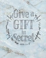 Give a Gift in Secret Proverbs 21: 14: Weekly Planner - Notes - Priorities - January 1, 2020 - December 31, 2020 - 8 x 10 1704033322 Book Cover