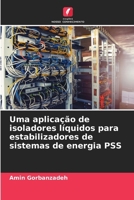 Uma aplicação de isoladores líquidos para estabilizadores de sistemas de energia PSS (Portuguese Edition) 6206924505 Book Cover