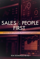 Sales & People First: A Holistic Guide to Sustainable Revenue & Loyal Customers - (customer sales leadership strategy to motivate sales team for sales operations) B0DTKPXMNT Book Cover