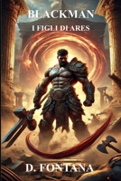 Blackman: I figli di Ares (Italian Edition) B0F89VS1QQ Book Cover