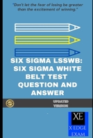Six SIGMA Lsswb: Six SIGMA White Belt Test Question and Answer B09242ZQLK Book Cover