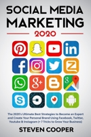 Social Media Marketing: The 2020's Ultimate Best Strategies to Become an Expert and Create Your Personal Brand Using Facebook, Twitter, Youtube & Instagram B084DGQ6NQ Book Cover