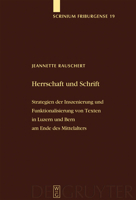 Herrschaft Und Schrift: Strategien Der Inszenie  Rung Und Funktionalisierung Von Texten In Luzern Und Bern Am ... (Scrinium Friburgense) (German Edition) 3110182718 Book Cover