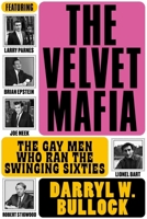 The Velvet Mafia: The Gay Men Who Ran The Swinging Sixties 1787602311 Book Cover