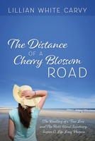 The Distance of a Cherry Blossom Road: The Kindling of a True Love and The Bulls Island Sanctuary Inspire A Life Long Purpose 1977223516 Book Cover
