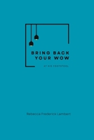 Bring Back Your Wow B0CHL7DKYS Book Cover