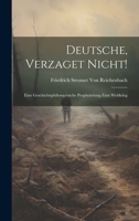 Deutsche, Verzaget Nicht!: Eine Geschichtsphilosophische Prophezeiung Zum Weltkrieg 1021142646 Book Cover