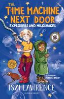 The Time Machine Next Door: Explorers and Milkshakes 1801991049 Book Cover